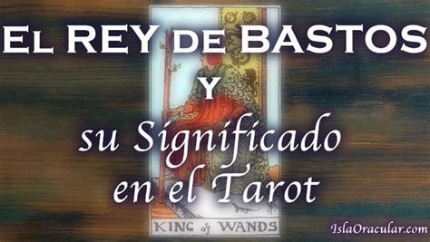 el rey de bastos|El Rey de Bastos [ Significado en el Tarot]